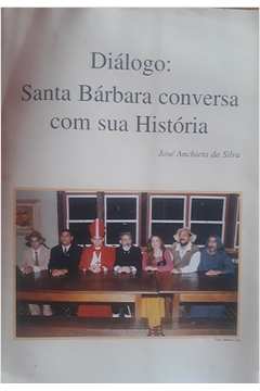 Diálogo: Santa Bárbara Conversa Com Sua História