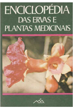 Enciclopedia das Ervas e Plantas Medicinais