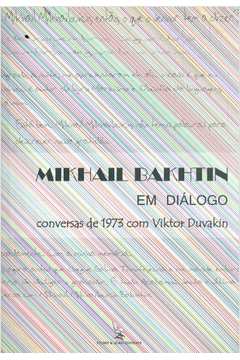 Mikhail Bakhtin Em Diálogo - Conversas de 1973 Com Viktor Duvakin