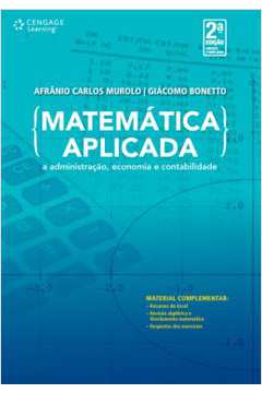 Matemática Aplicada - a Administração, Econômia e Contabilidade