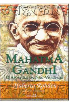 Mahatma Gandhi - o Apóstolo da Não-violência