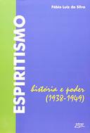 Espiritismo: Histria e Poder 1938-1949