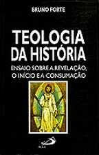 Teologia da História: Ensaio Sobre a Revelação, o Início e a Consum...