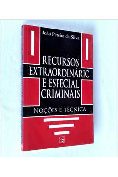 Recursos Extraordinário e Especial Criminais - Noções e Técnica