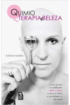 Quimioterapia e Beleza de Gilberto Dimenstein; Flavia Flores pela Geração Editorial (2013)
