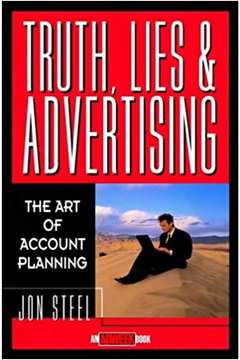 Truth, Lies & Advertising the Art of Account Planning