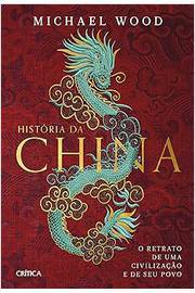 História da China - o Retrato de uma Civilização e de Seu Povo