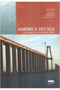 America do Sul Integração e Infraestrutura
