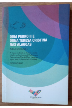 Dom Pedro II e Dona Teresa Cristina Nas Alagoas