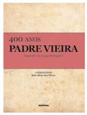 400 Anos: Padre Vieira - Imperador da Língua Portuguesa