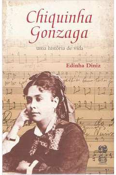 Chiquinha Gonzaga: uma História de Vida