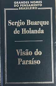 Visão do Paraíso - Grandes Nomes do Pensamento Brasileiro