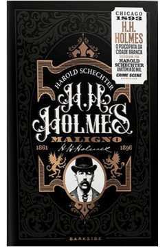 H. H. Holmes: Maligno - o Psicopata da Cidade Branca