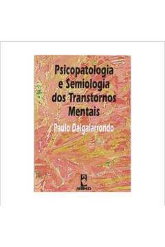 Livro: Psicopatologia E Semiologia Dos Transtornos Mentais - Paulo ...