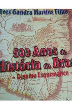 500 Anos de História do Brasil : Resumo Esquemático.