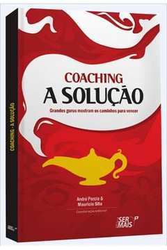 Coaching - a Solução de Vários Autores; André Percia; Mauricio Sita pela Ser Mais (2013)
