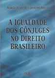 A Igualdade dos Cônjuges no Direito Brasileiro