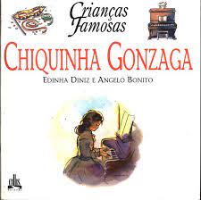 Chiquinha Gonzaga - Coleção Crianças Famosas