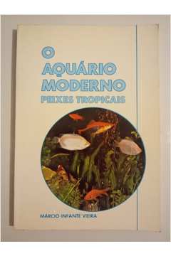 O Aquário Moderno - Peixes Tropicais