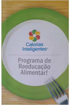 Calorias Inteligentes - Programa de Reeducação Alimentar!