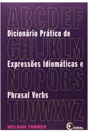 Dicionário Prático de Expressões Idiomáticas e Phrasal Verbs