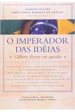 O Imperador das Ideias - Gilberto Freyre Em Questão
