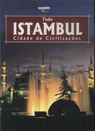 Tudo Istambul - Cidade de Civilizações