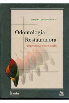 Livro: Odontologia Restauradora Fundamentos E Possibilidades - Luiz ...