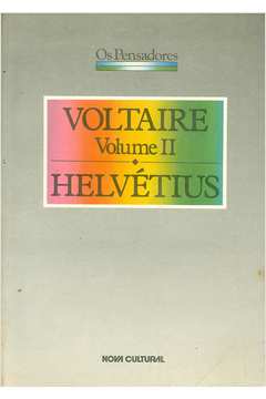Os Pensadores: Voltaire Volume 2; Helvétius