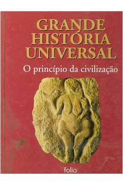 Grande História Universal: o Princípio da Civilização