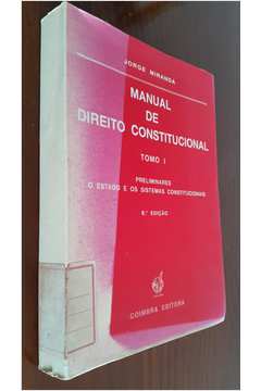 Manual de Direito Constitucional Tomo I: Preliminares o Estado E...