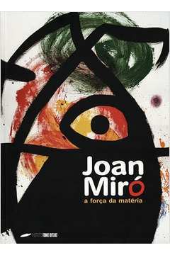 Joan Miró - a Força da Matéria