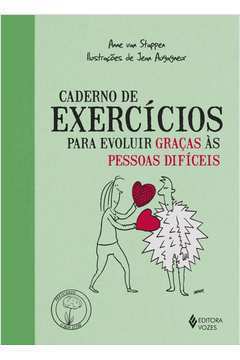 Caderno de Exercícios para Evoluir Graças as Pessoas Difíceis