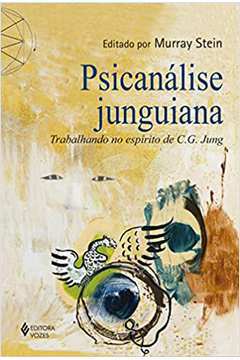 Psicanálise Junguiana: Trabalhando no Espírito de C. G. Jung