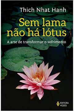 Sem Lama Não Há Lotus: a Arte de Transformar o Sofrimento