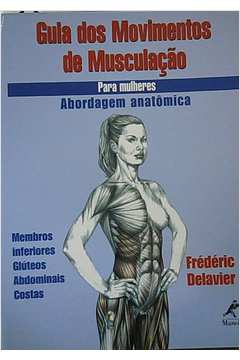 Guia dos Movimentos de Musculação para Mulheres - Abordagem Anatômica