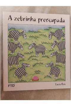 Livro: A Zebrinha Preocupada - Lucia Reis | Estante Virtual