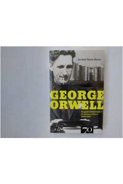 George Orwell - Biografia Intelectual de um Guerrilheiro Indesejado