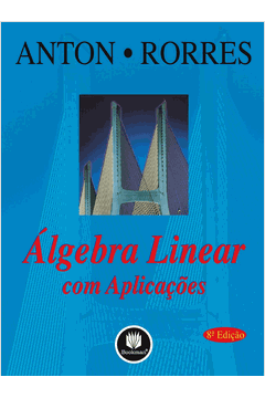 Álgebra Linear Com Aplicações - 8ª Edição