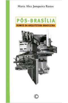 Pós-brasília - Rumos da Arquitetura Brasileira