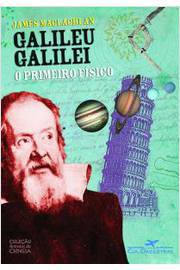 Galileu Galileu - o Primeiro Físico