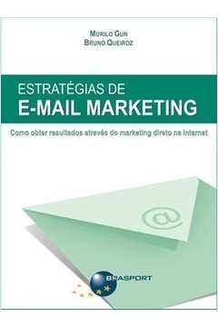 Estratégias de E-mail Marketing de Murilo Gun; Bruno Queiroz pela Brasport (2008)
