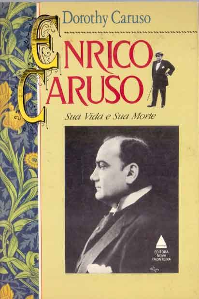 Livro Enrico Caruso Sua Vida e Sua Morte Dorothy Caruso