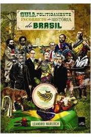 Guia Politicamente Incorreto da Historia do Brasil