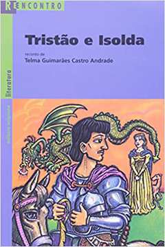 Tristão e Isolda - Col. Reencontro Literatura