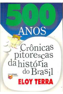 500 Anos -  Crônicas Pitorescas da História do Brasil
