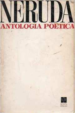 Neruda - Antologia Poética