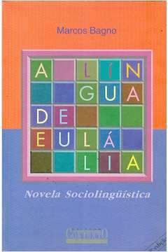 A Língua de Eulália: Novela Sociolingüistica