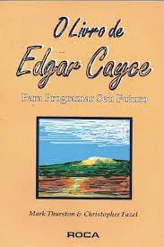 O Livro de Edgar Cayce para Programar Seu Futuro