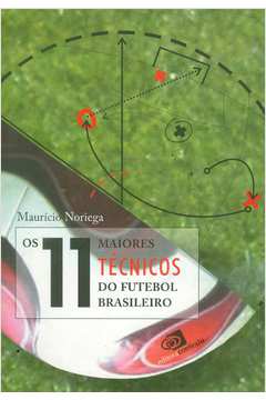 Os 11 Maiores Técnicos do Futebol Brasileiro